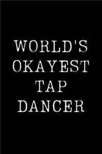 World's Okayest Tap Dancer