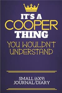 It's A Cooper Thing You Wouldn't Understand Small (6x9) Journal/Diary
