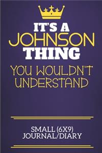 It's A Johnson Thing You Wouldn't Understand Small (6x9) Journal/Diary