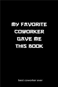 My favorite coworker gave this book ... best coworker ever notebook gifts