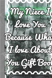 My Niece I Love You Because What I love About You Gift Book