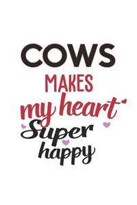 Cows Makes My Heart Super Happy Cows Lovers Cows Obsessed Notebook A beautiful