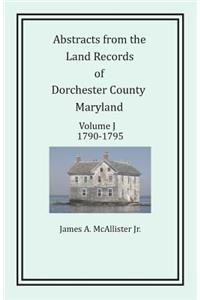 Abstracts from the Land Records of Dorchester County, Maryland, Volume J