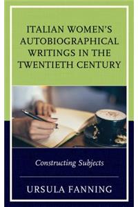 Italian Women's Autobiographical Writings in the Twentieth Century