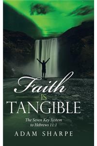 Faith Is Tangible