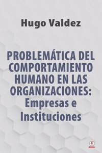 Problematica Del Comportamiento Humano En Las Organizaciones