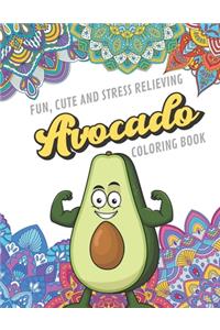 Fun Cute And Stress Relieving Avocado Coloring Book