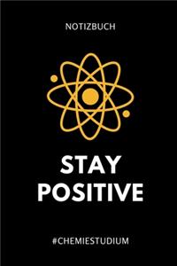 Notizbuch Stay Positive #chemiestudium