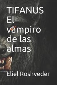 TIFANUS El vampiro de las almas