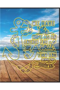We Have This Hope As An Anchor For The Soul Firm And Secure Hebrews 6