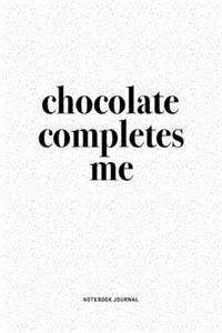 Chocolate Completes Me
