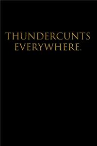 Thundercunts Everywhere: College Ruled Lined Journal Notebook, 120 Pages, 6 x 9 inches - Funny, Offensive, Sarcastic, Office Coworker, BFF Gift, Cuss Words, Swear, BG