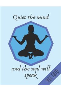 Quiet The Mind And The Soul Will Speak