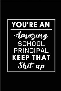 You're An Amazing School Principal. Keep That Shit Up.