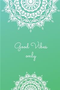 Good Vibes Only