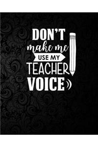 Don't make me use my teacher voice