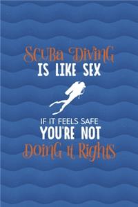 Scubadiving Is Like Sex If It Feels Safe You're Not Doing It Right