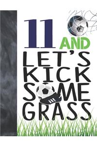 11 And Let's Kick Some Grass