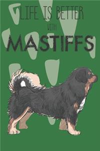 Life Is Better With Mastiffs