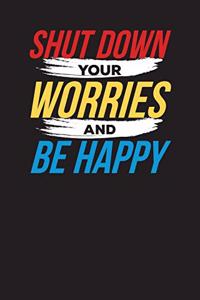 Shut Down Your Worries And Be Happy: Daily work Planner Undated 90 Days Work Organizer