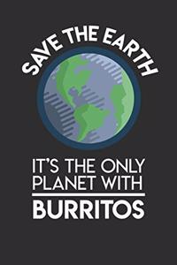 Save The Earth It's The Only Planet With Burritos