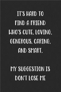 It's Hard To Find A Friend Who's