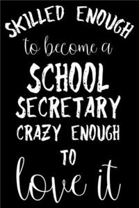 Skilled Enough To Be A School Secretary Crazy Enough To Love It
