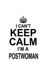 I Can't Keep Calm I'm A Postwoman