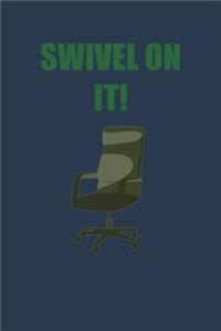 swivel On It!: 6x9 Journal Blue with green text and chair