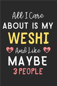 All I care about is my Weshi and like maybe 3 people