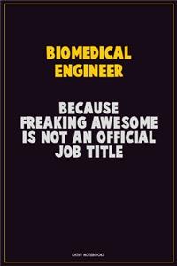 biomedical engineer, Because Freaking Awesome Is Not An Official Job Title