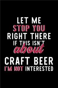 Let Me Stop You Right There If This Isn't About Craft Beer I'm Not Interested
