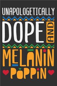 Unapologetically Dope And Melanin Poppin