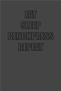 Eat Sleep Benchpress Repeat