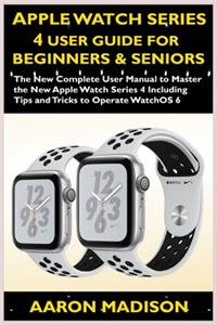 Apple Watch Series 4 User Guide For Beginners & Seniors