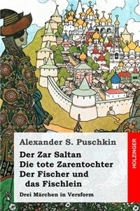 Der Zar Saltan / Die tote Zarentochter / Der Fischer und das Fischlein