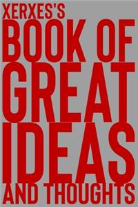 Xerxes's Book of Great Ideas and Thoughts