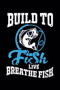 Build To Fishing Live Breathe Fish