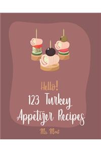 Hello! 123 Turkey Appetizer Recipes