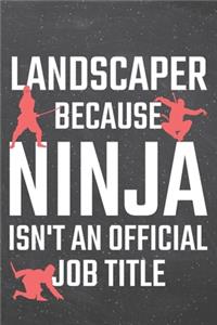 Landscaper because Ninja isn't an official Job Title