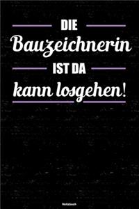 Die Bauzeichnerin ist da kann losgehen! Notizbuch