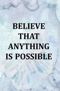 Believe That Anything Is Possible