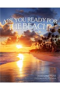 Are You Ready for the Beach? 2020 One Year Weekly Planner