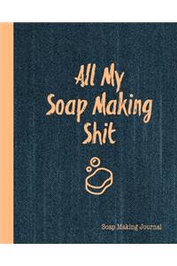 All My Soap Making Shit, Soap Making Journal