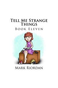 Tell Me Strange Things