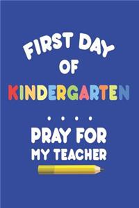 First Day Of Kindergarten Pray For My Teacher