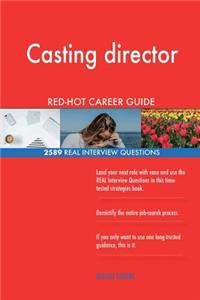 Casting director RED-HOT Career Guide; 2589 REAL Interview Questions