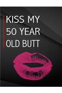 Kiss my 50 year old butt.