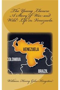The Young Llanero A Story of War and Wild Life in Venezuela