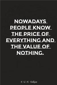 Nowadays People Know the Price of Everything and the Value of Nothing: Motivation, Notebook, Diary, Journal, Funny Notebooks